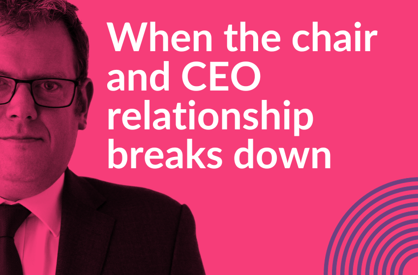When chair and CEO relationship breaks down