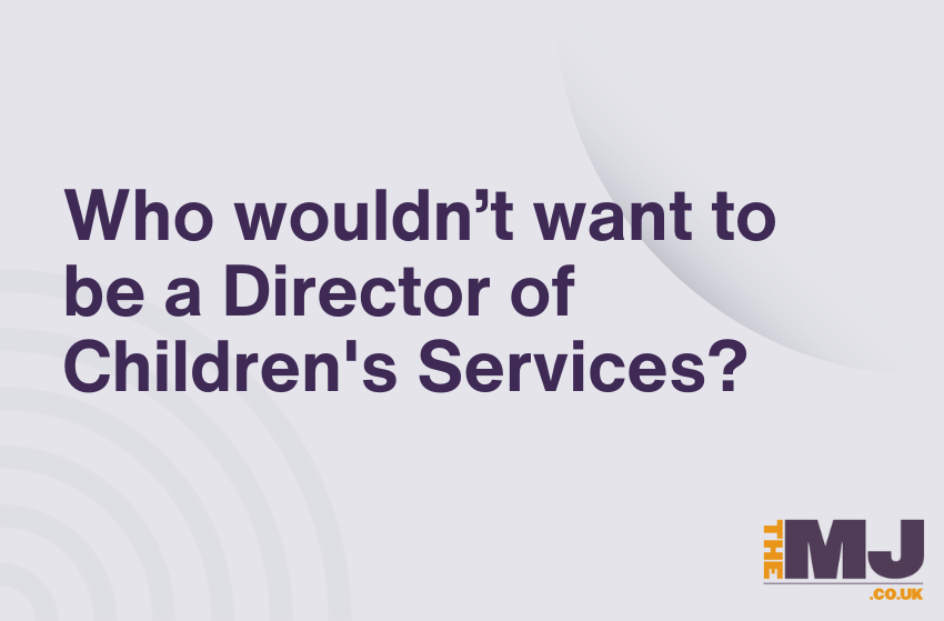 Who wouldn't want to be a Director of Children's Services