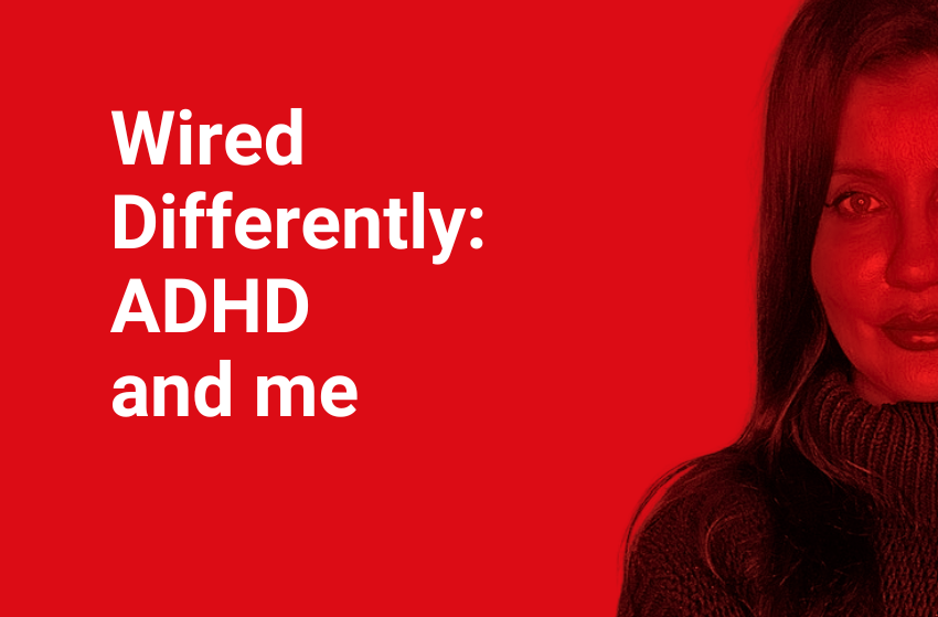 Wired Differently: ADHD and me