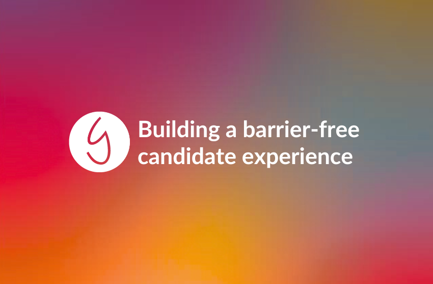 Building a barrier-free candidate experience