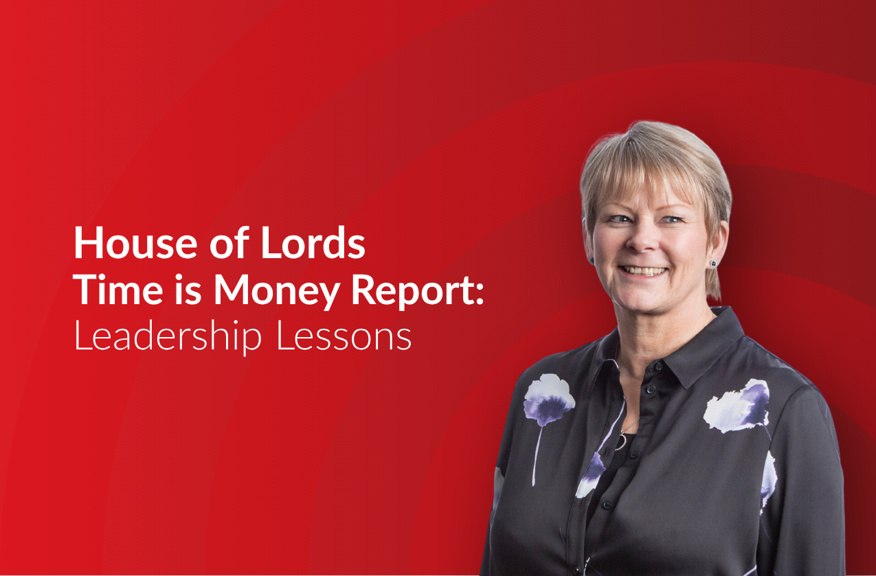 What behaviours are needed from our Regulatory leaders to support UK Growth? Leadership Lessons from the “Time is Money” Report